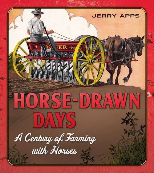 Book cover of Horse-Drawn Days: A Century of Farming with Horses
