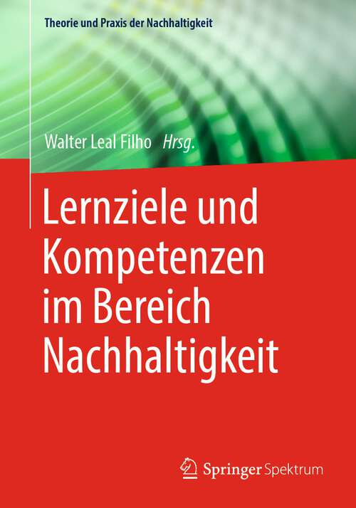 Book cover of Lernziele und Kompetenzen im Bereich Nachhaltigkeit (2024) (Theorie und Praxis der Nachhaltigkeit)