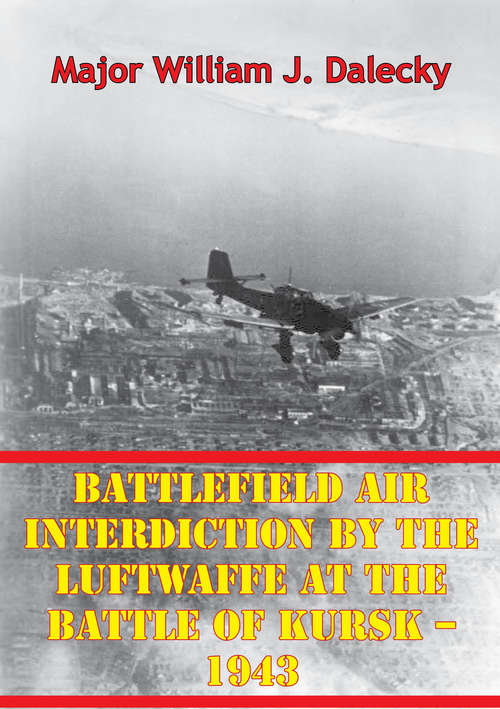 Book cover of Battlefield Air Interdiction By The Luftwaffe At The Battle Of Kursk - 1943