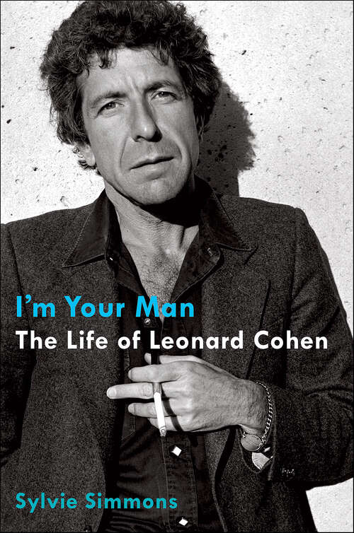 Book cover of I'm Your Man: The Life of Leonard Cohen