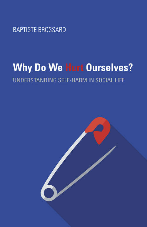 Why Do We Hurt Ourselves?: Understanding Self-Harm in Social Life