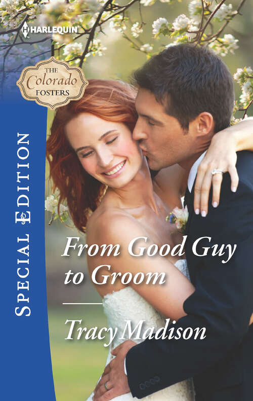 Book cover of From Good Guy to Groom (The Colorado Fosters #6)