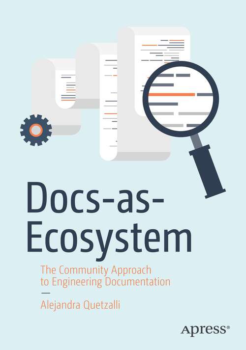 Book cover of Docs-as-Ecosystem: The Community Approach to Engineering Documentation (1st ed.)