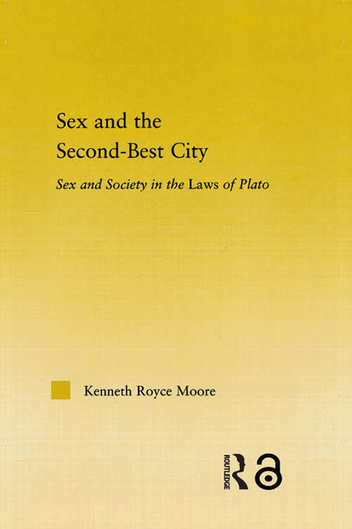 Sex and the Second-Best City: Sex and Society in the Laws of Plato (Studies in Classics)