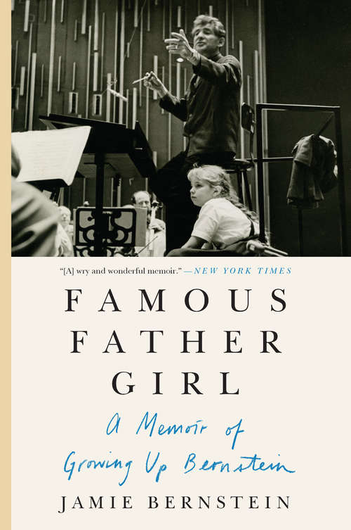 Book cover of Famous Father Girl: A Memoir of Growing Up Bernstein