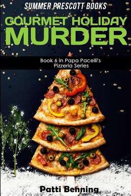 Book cover of Gourmet Holiday Murder: Book 6 in Papa Pacelli's Pizzeria Series
