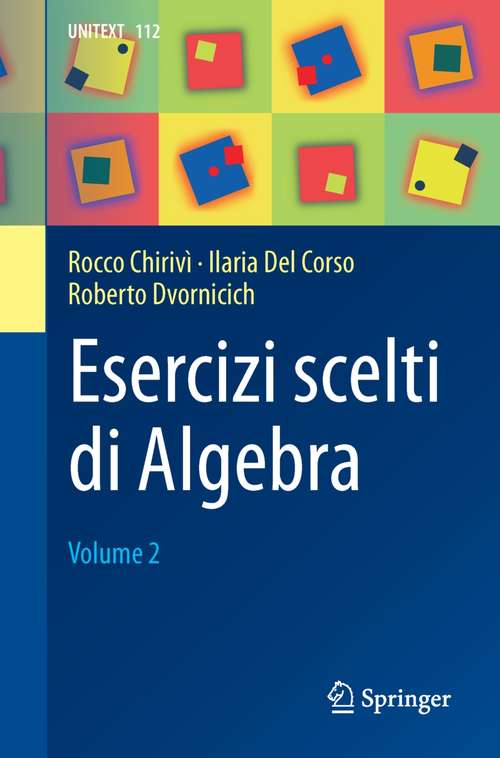 Book cover of Esercizi scelti di Algebra: Volume 2 (1a ed. 2018) (UNITEXT #112)