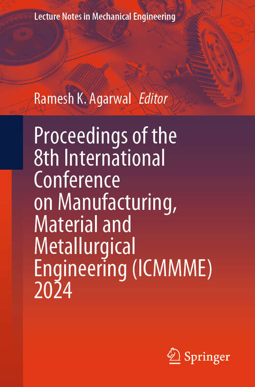 Book cover of Proceedings of the 8th International Conference on Manufacturing, Material and Metallurgical Engineering (Lecture Notes in Mechanical Engineering)