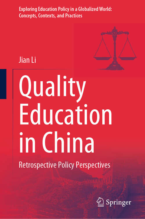 Book cover of Quality Education in China: Retrospective Policy Perspectives (Exploring Education Policy in a Globalized World: Concepts, Contexts, and Practices)