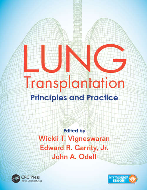 Lung Transplantation: Principles and Practice (Lung Biology In Health And Disease Ser.)