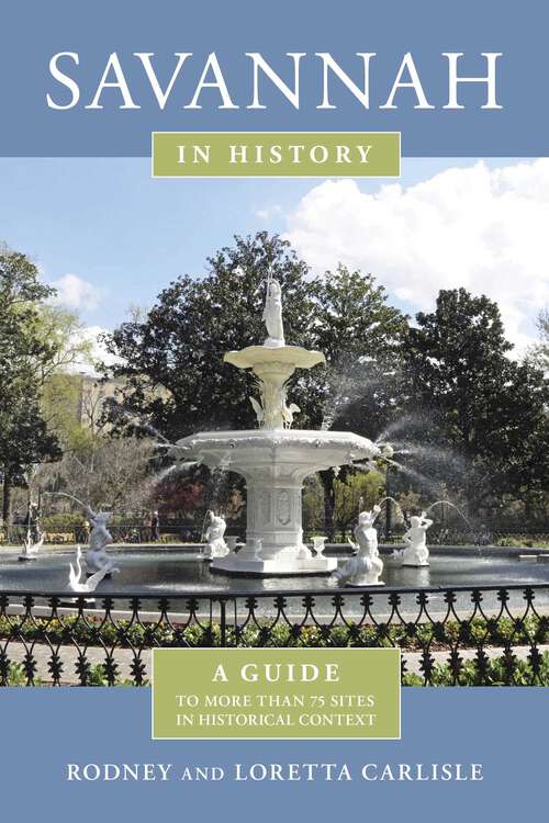 Book cover of Savannah in History: A Guide to More Than 75 Sites in Historical Context