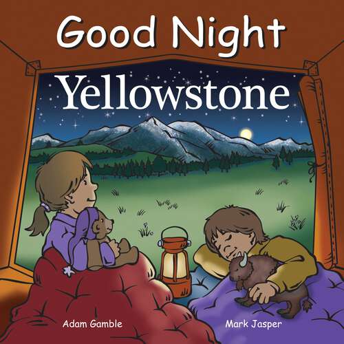 Book cover of Good Night Yellowstone (Good Night Our World)