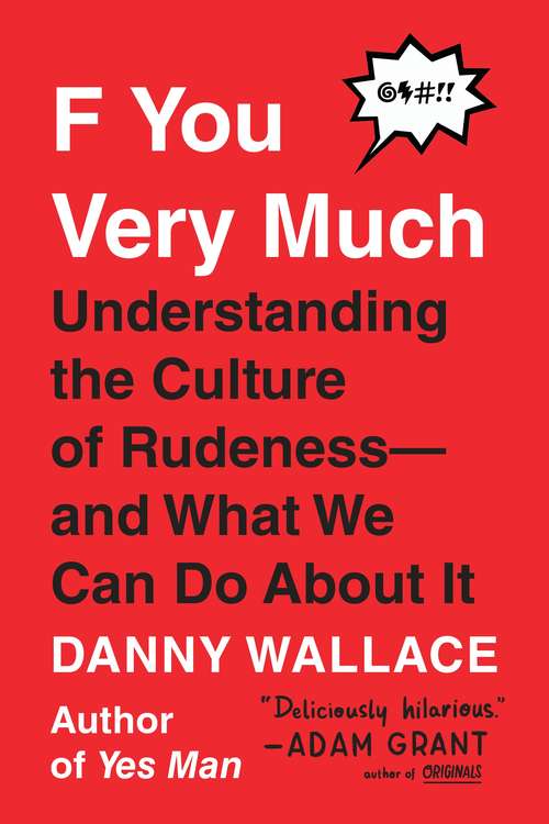 Book cover of F You Very Much: Understanding the Culture of Rudeness--and What We Can Do About It