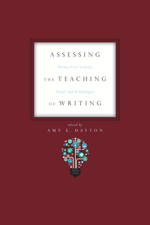 Assessing the Teaching of Writing: Twenty-First Century Trends and Technologies