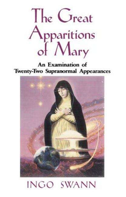 Book cover of The Great Apparitions of Mary: An Examination of Twenty-Two Supranormal Appearances
