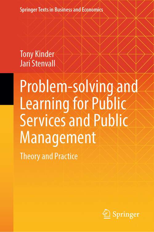 Book cover of Problem-solving and Learning for Public Services and Public Management: Theory and Practice (1st ed. 2024) (Springer Texts in Business and Economics)