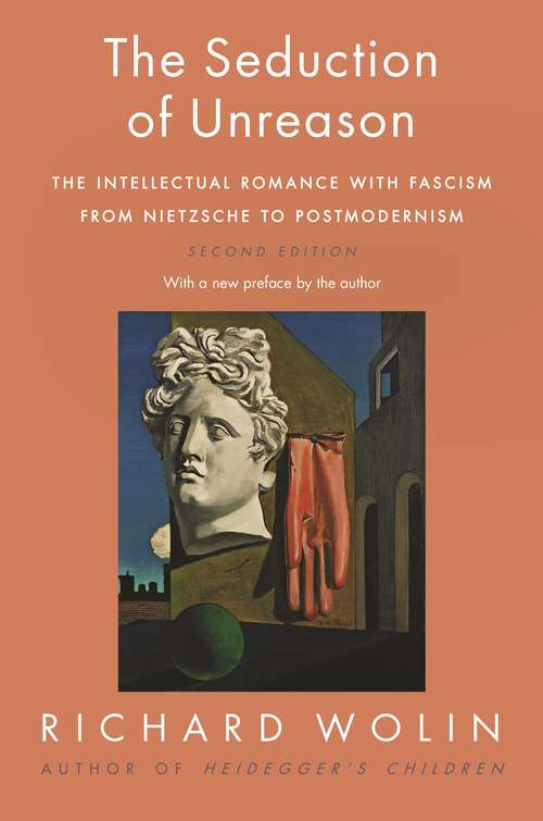 Book cover of The Seduction of Unreason: The Intellectual Romance with Fascism from Nietzsche to Postmodernism, Second Edition