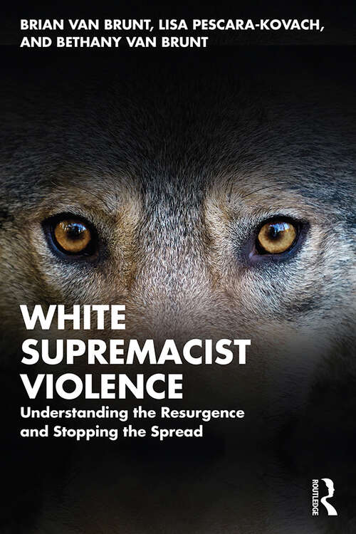 Book cover of White Supremacist Violence: Understanding the Resurgence and Stopping the Spread