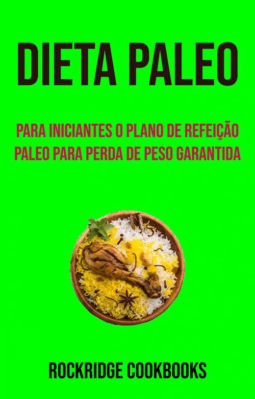 Book cover of Dieta Paleo : Para Iniciantes O Plano De Refeição Paleo Para Perda De Peso Garantida