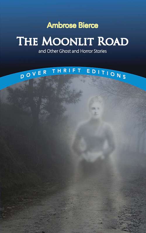 Book cover of The Moonlit Road and Other Ghost and Horror Stories (3) (Dover Thrift Editions: Gothic/Horror)