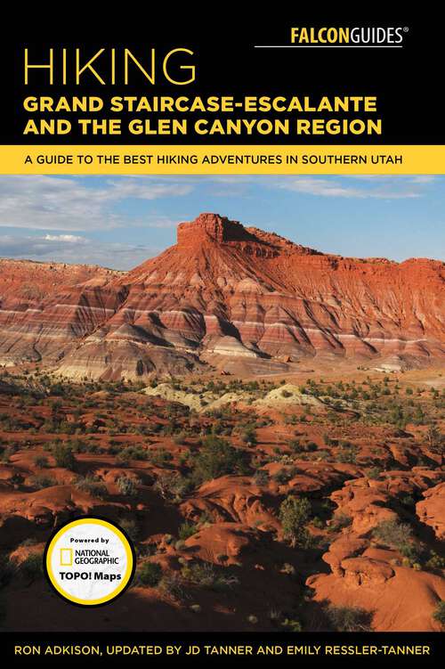 Book cover of Hiking Grand Staircase-Escalante & the Glen Canyon Region: A Guide to the Best Hiking Adventures in Southern Utah (3rd Edition)