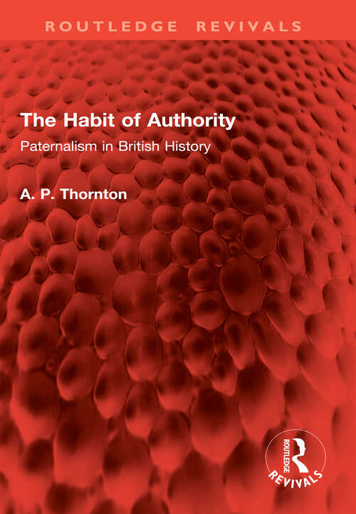 Book cover of The Habit of Authority: Paternalism in British History (1) (Routledge Revivals)