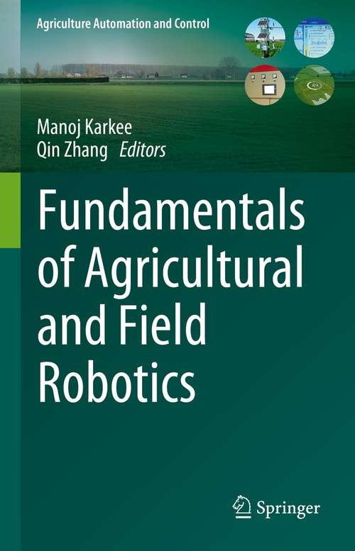 Fundamentals of Agricultural and Field Robotics (Agriculture Automation and Control)