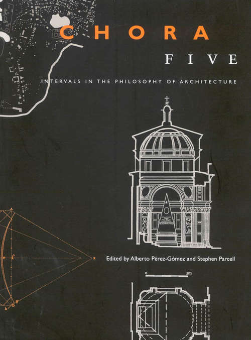 Chora 5: Intervals in the Philosophy of Architecture (CHORA: Intervals in the Philosophy of Architecture)