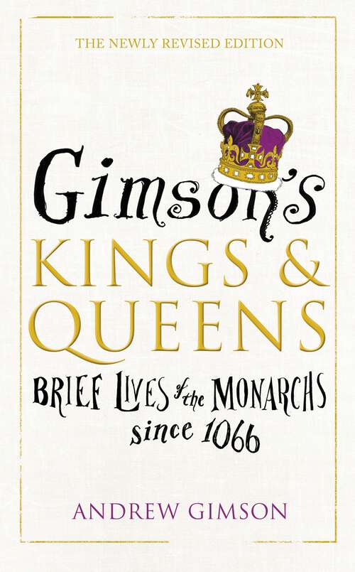 Book cover of Gimson’s Kings and Queens: Brief Lives of the Forty Monarchs since 1066