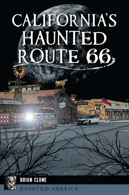 California's Haunted Route 66 (Haunted America)