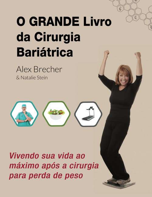 Book cover of O Grande Livro da Cirurgia Bariátrica: Vivendo sua vida ao máximo após a cirurgia para perda de peso