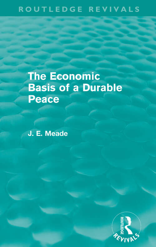 Book cover of The Economic Basis of a Durable Peace (Collected Works of James Meade)