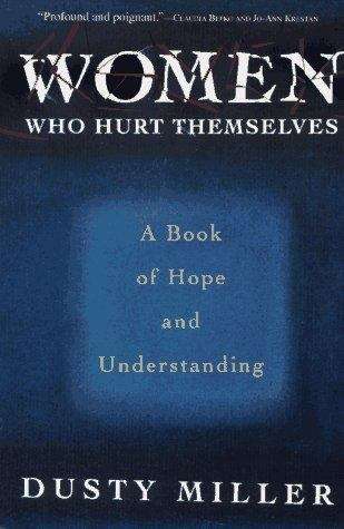 Book cover of Women Who Hurt Themselves: A Book of Hope and Understanding