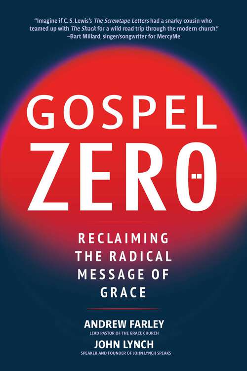 Book cover of Gospel Zero: Reclaiming the Radical Message of Grace