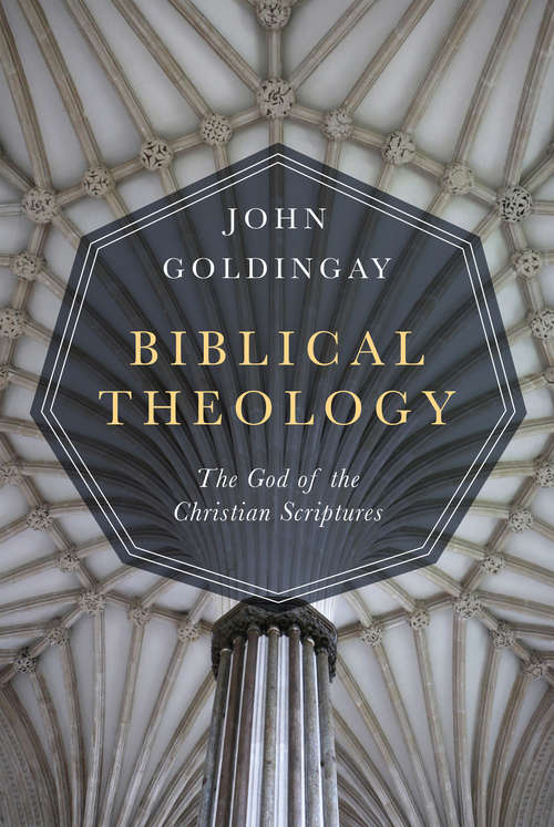Biblical Theology: The God of the Christian Scriptures