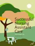 Successful Nursing Assistant Care (Second Edition)