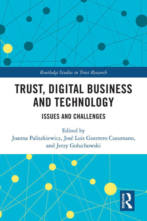 Book cover of Trust, Digital Business and Technology: Issues and Challenges (Routledge Studies in Trust Research)