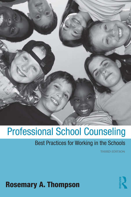 Professional School Counseling: Best Practices for Working in the Schools, Third Edition