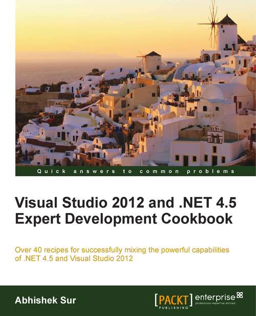 Book cover of Visual Studio 2012 and .NET 4.5 Expert Development Cookbook