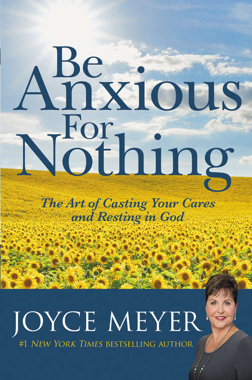 Book cover of Be Anxious for Nothing: The Art of Casting Your Cares and Resting in God