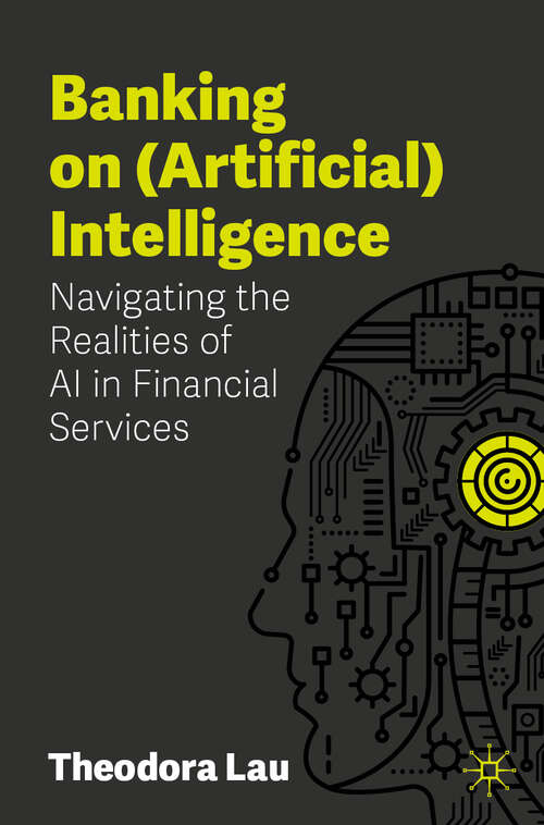 Book cover of Banking on (Artificial) Intelligence: Navigating the Realities of AI in Financial Services