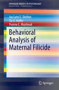 Behavioral Analysis of Maternal Filicide (SpringerBriefs in Psychology)