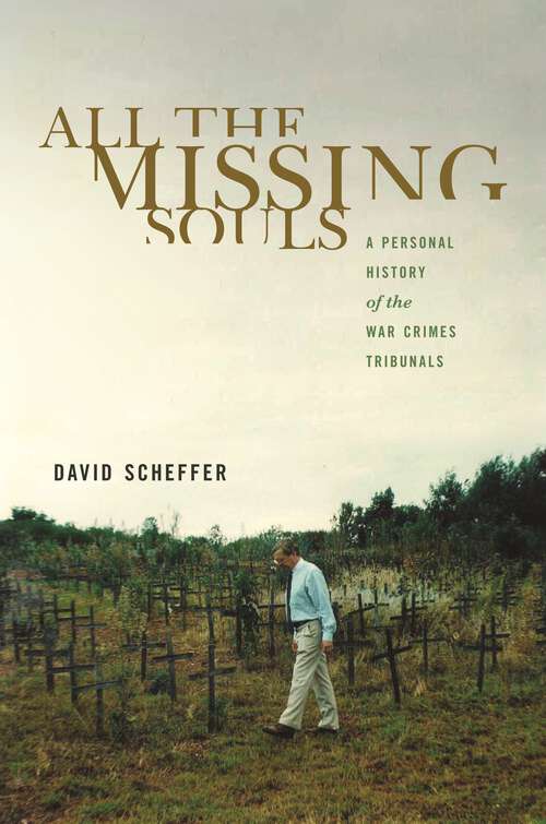 Book cover of All the Missing Souls: A Personal History of the War Crimes Tribunals (Human Rights and Crimes against Humanity #18)