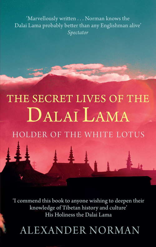 Book cover of The Secret Lives Of The Dalai Lama: Holder of the White Lotus