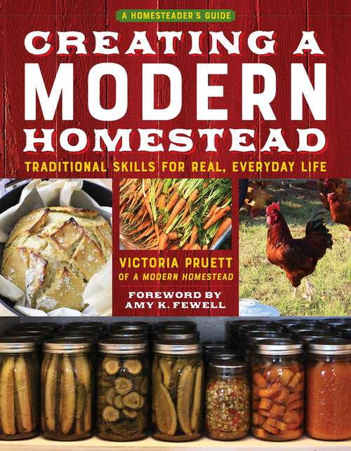 Book cover of Creating a Modern Homestead: Traditional Skills for Real, Everyday Life (The Homesteader's Guides)