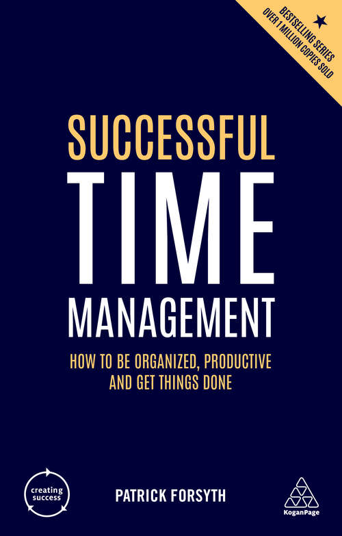 Book cover of Successful Time Management: How to be Organized, Productive and Get Things Done (2) (Creating Success)