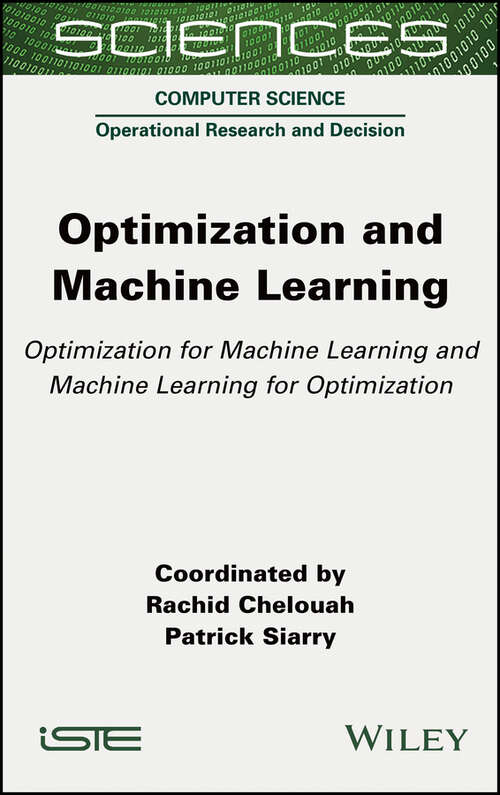 Book cover of Optimization and Machine Learning: Optimization for Machine Learning and Machine Learning for Optimization