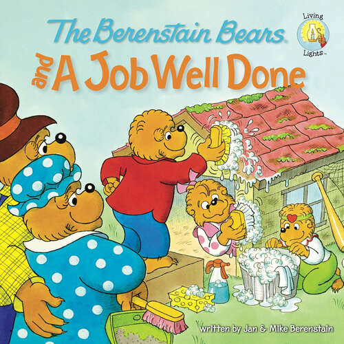 Book cover of The Berenstain Bears and a Job Well Done (Berenstain Bears/Living Lights: A Faith Story)