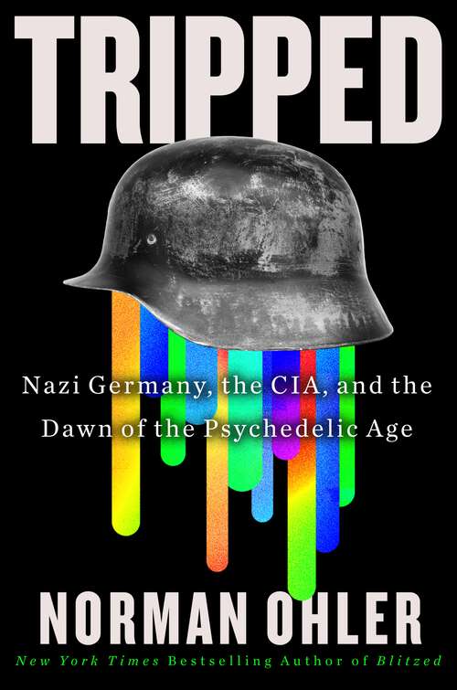 Book cover of Tripped: Nazi Germany, the CIA, and the Dawn of the Psychedelic Age