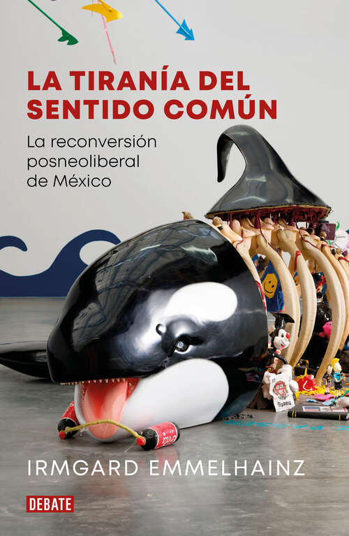 Book cover of La tiranía del sentido común: La reconversión posneoliberal en México